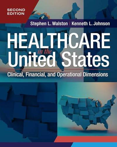 Healthcare in the United States: Clinical, Financial, and Operational Dimensions von Health Administration Press